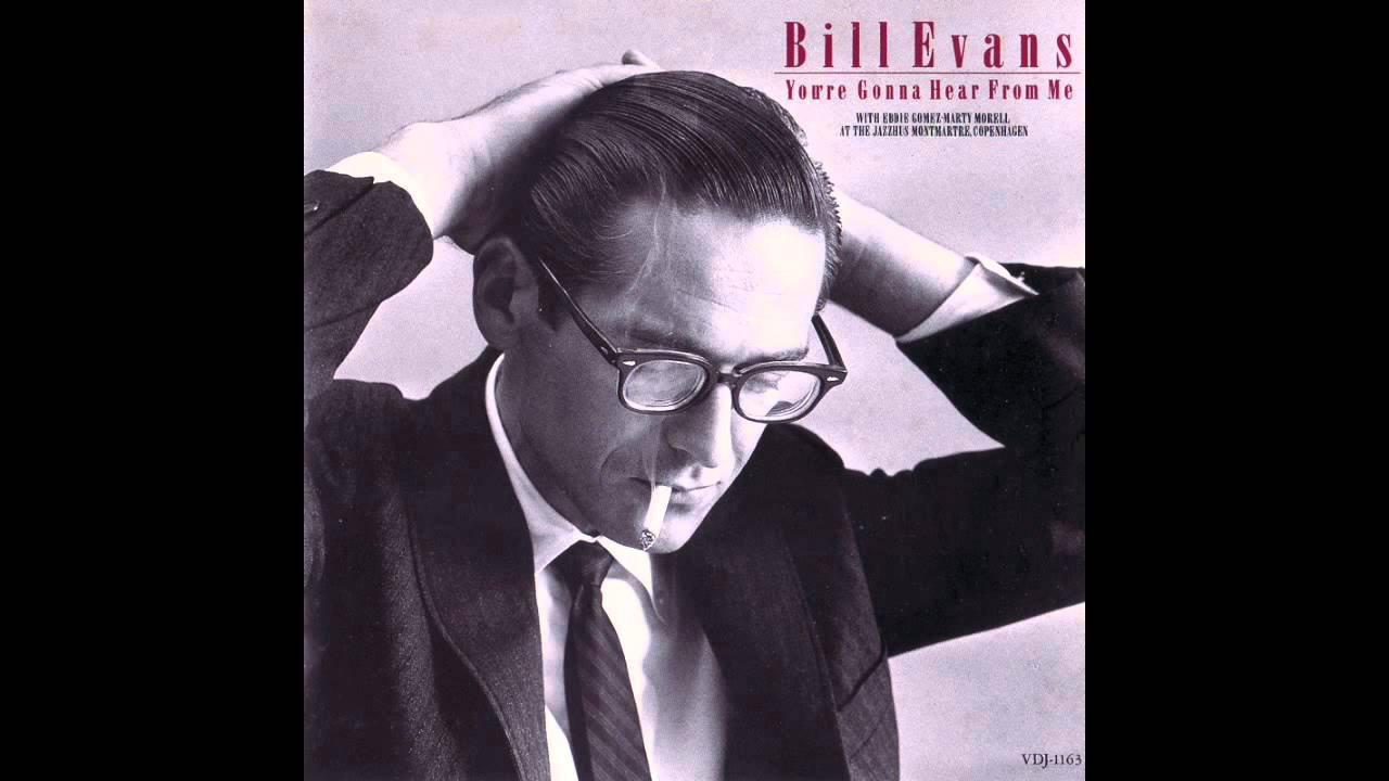 Bill Evans You're Gonna Hear From Me
